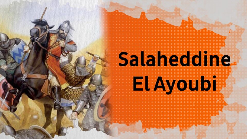 Salaheddine El Ayoubi, le chef de guerre qui vainquit les Croisés et reprit Jérusalem