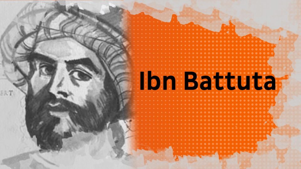 Ibn Battuta, le prince des voyageurs musulmans qui parcourut le monde au XIVe siècle