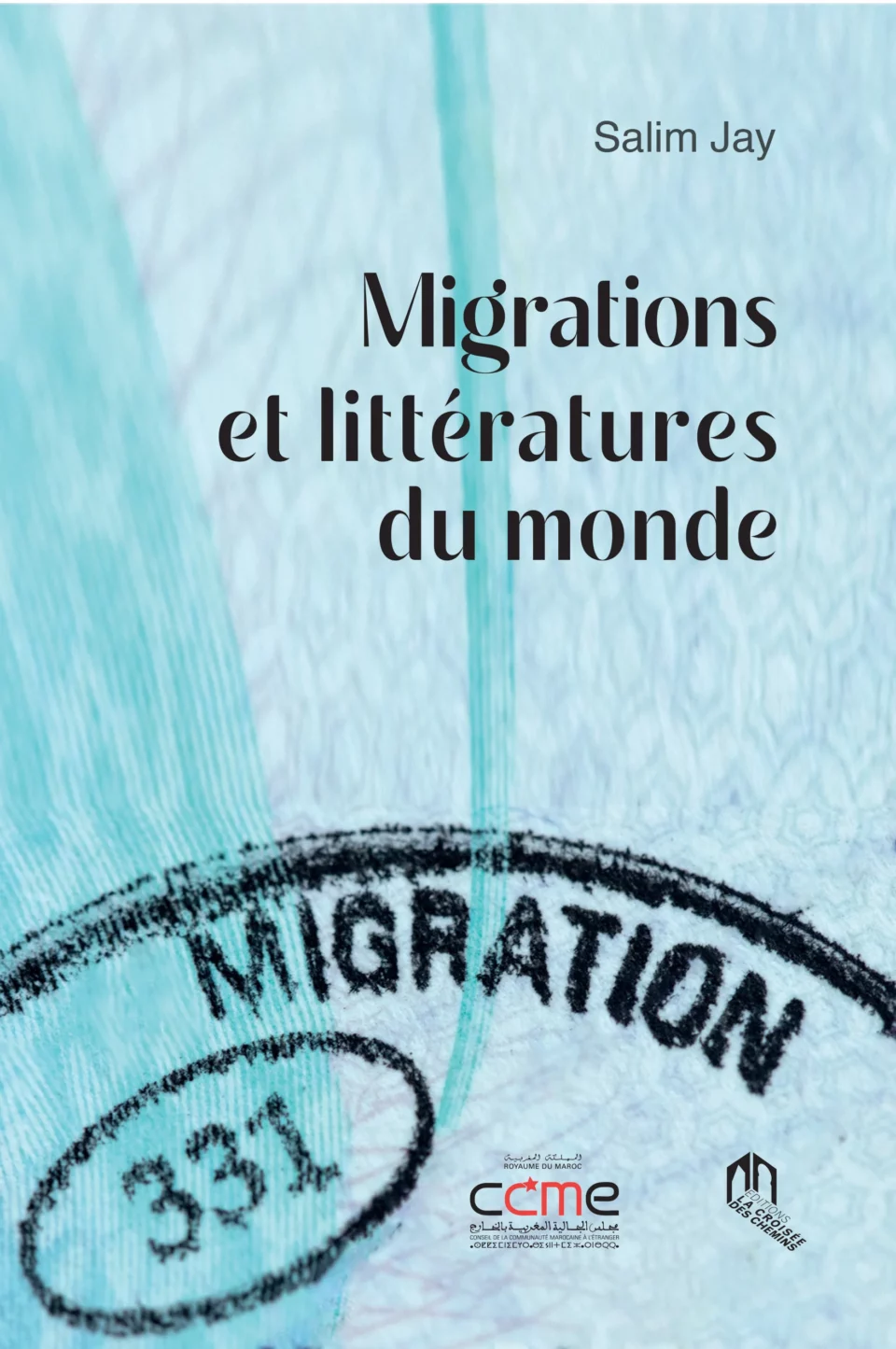 «Migrations et littératures du monde», une anthologie universelle de Salim Jay